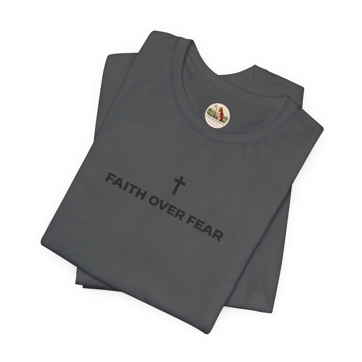 Faith Over Fear (Unisex T-Shirt)
